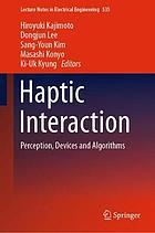 Haptic interaction : perception, devices and algorithms