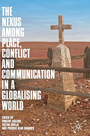 The Nexus among Place, Conflict and Communication in a Globalising World