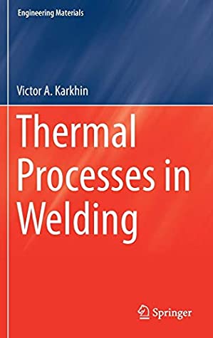 Thermal Processes in Welding (Engineering Materials)