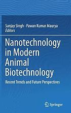 Nanotechnology in Modern Animal Biotechnology : Recent Trends and Future Perspectives