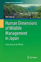 Human dimensions of wildlife management in Japan : from Asia to the world