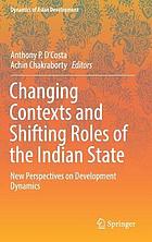 Changing Contexts and Shifting Roles of the Indian State : New Perspectives on Development Dynamics