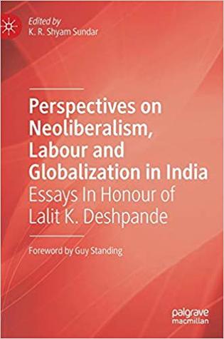 Perspectives on Neoliberalism, Labour and Globalization in India