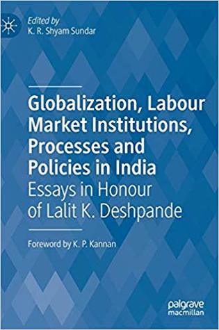 Globalization, Labour Market Institutions, Processes and Policies in India