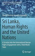 Sri Lanka, human rights and the United Nations : a scrutiny into the international human rights engagement with a third world state