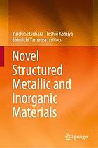 Novel Structured Metallic and Inorganic Materials