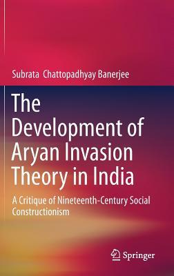 The Development of Aryan Invasion Theory in India