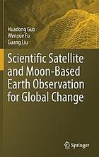 Scientific satellite and moon-based earth observation for global change