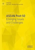 ASEAN post-50 : emerging issues and challenges