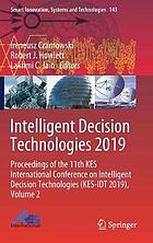 Intelligent Decision Technologies 2019 : proceedings of the 11th KES International Conference on Intelligent Decision Technologies (KES-IDT 2019)