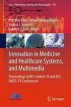 Innovation in Medicine and Healthcare Systems, and Multimedia : Proceedings of KES-InMed-19 and KES-IIMSS-19 Conferences