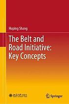 The Belt and Road Initiative: Key Concepts