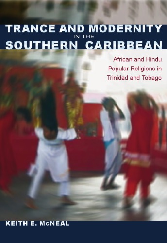 Trance and modernity in the Southern Caribbean. African and Hindu Popular Religions in Trinidad and Tobago