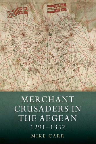 Merchant Crusaders in the Aegean, 1291-1352