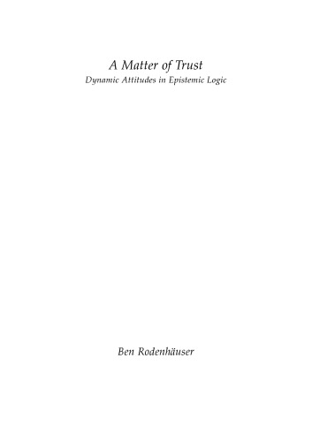 A Matter of Trust. Dynamic Attitudes in Epistemic Logic [PhD Thesis]