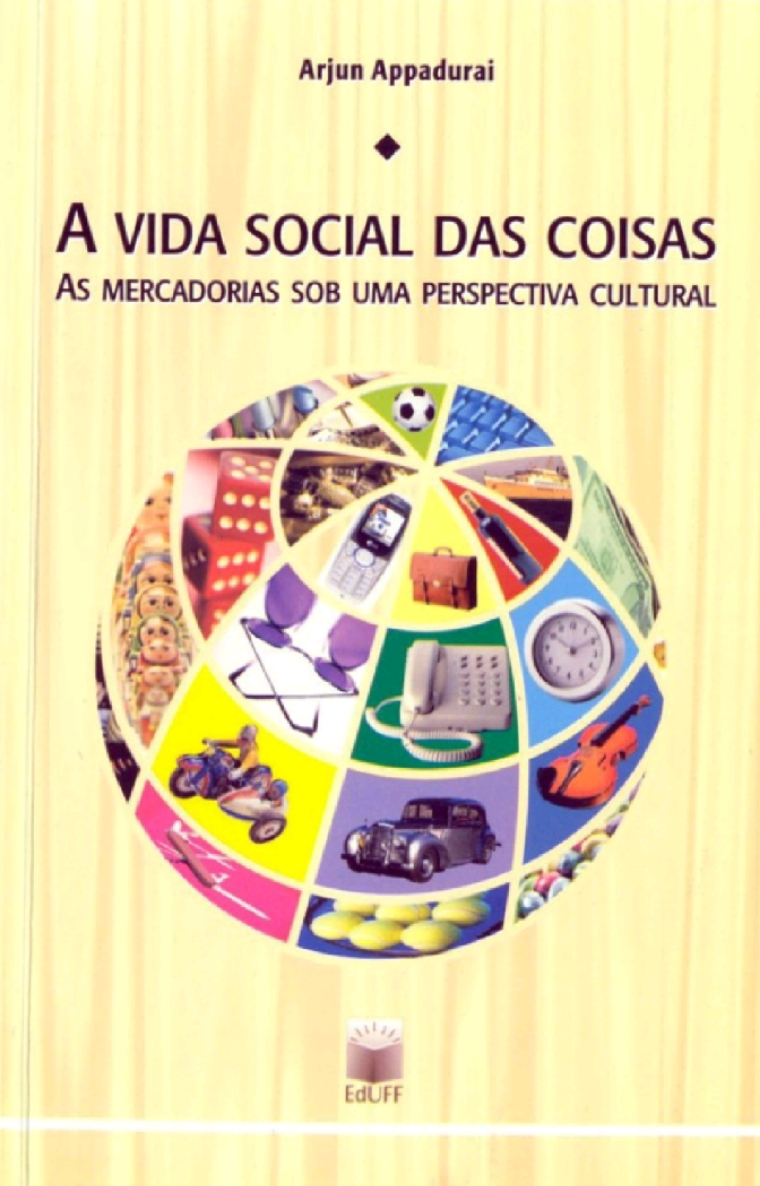 A vida social das coisas: as mercadorias sob uma perspectiva cultural