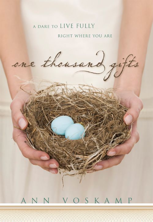 One Thousand Gifts: A Dare to Live Fully Right Where You Are