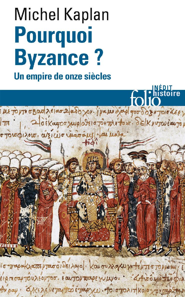 Pourquoi Byzance ? Un empire de onze siècles