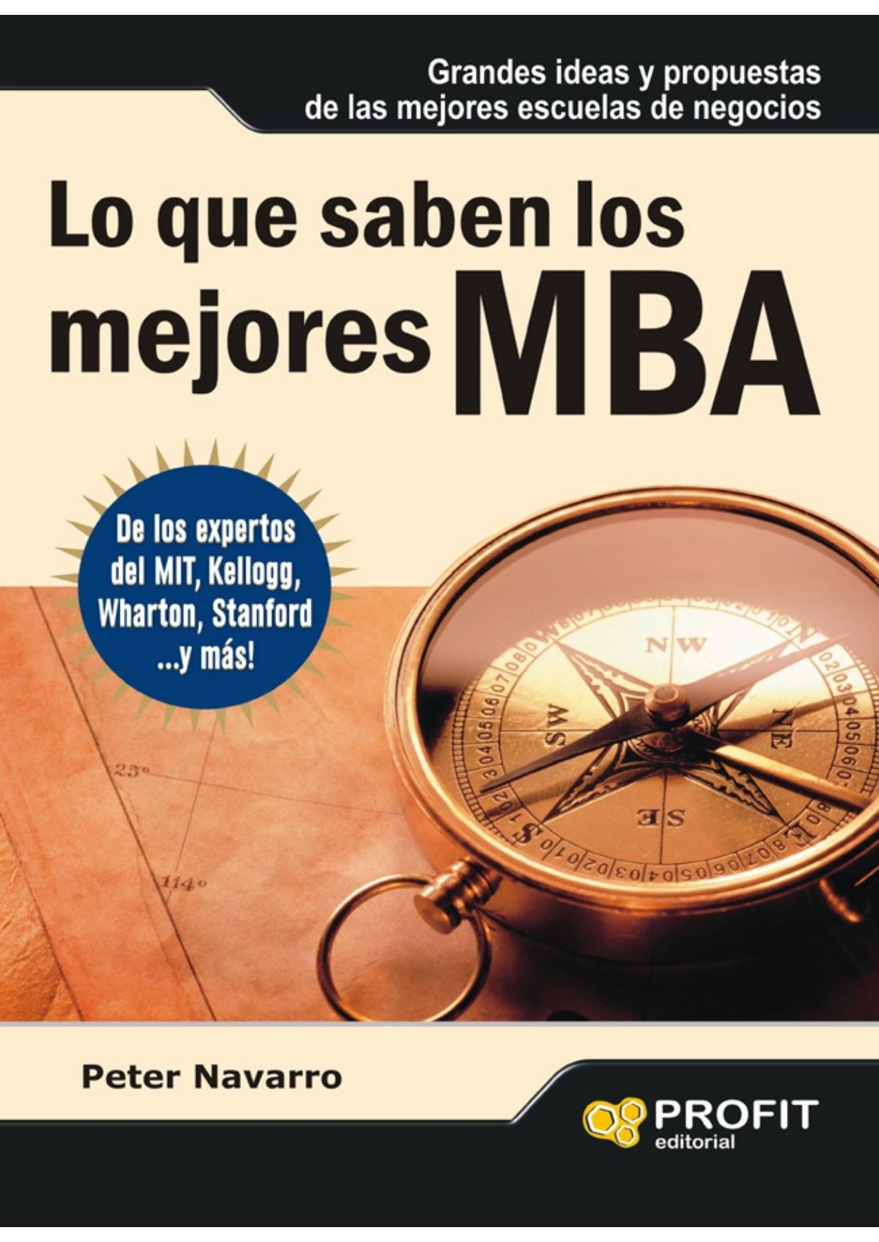 LO QUE SABEN LOS MEJORES MBA: Grandes ideas y propuestas de las mejores escuelas de negocios