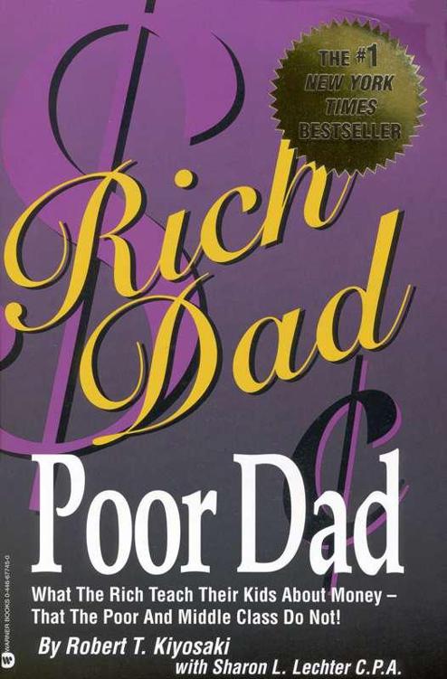 Rich Dad Poor Dad: What the Rich Teach Their Kids About Money——That the Poor and the Middle Class Do Not!