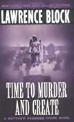 Time to Murder and Create (Matthew Scudder Mysteries Book 2)