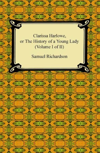 Clarissa Harlowe, or the History of a Young Lady (Volume I of II)