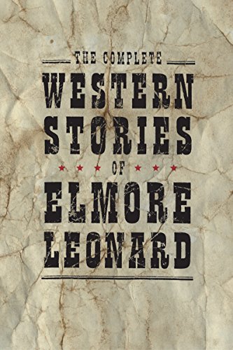 The Complete Western Stories of Elmore Leonard