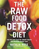 The Raw Food Detox Diet: The Five-Step Plan for Vibrant Health and Maximum Weight Loss (Raw Food Series Book 1)