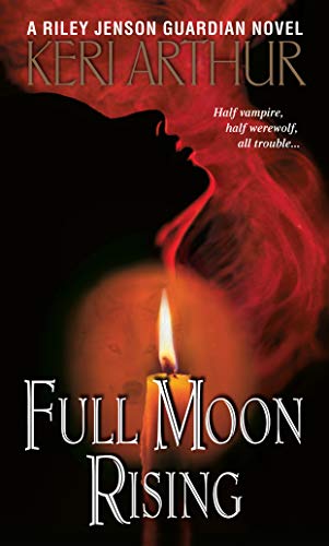 Full Moon Rising (Riley Jensen, Guardian, Book 1): A Riley Jenson Guardian Novel