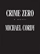 Crime Zero: A Novel