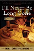 I'll Never Be Long Gone: A Novel