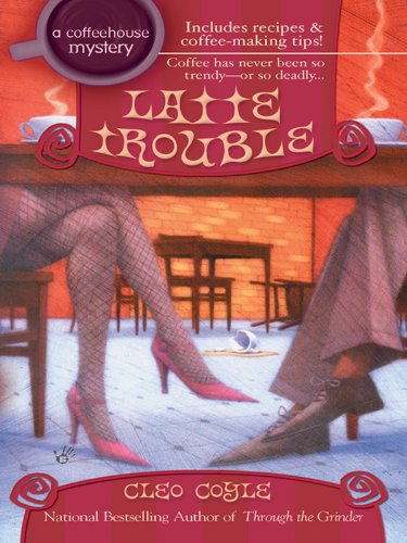 Latte Trouble (Coffeehouse Mysteries, No. 3) (A Coffeehouse Mystery)