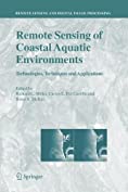 Remote Sensing of Coastal Aquatic Environments: Technologies, Techniques and Applications (Remote Sensing and Digital Image Processing Book 7)