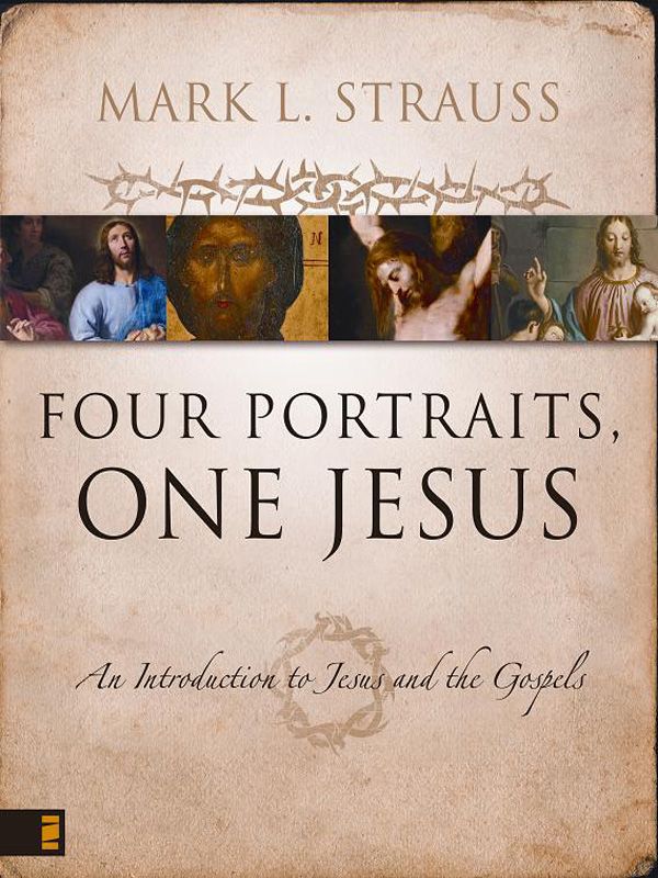 Four Portraits, One Jesus: A Survey of Jesus and the Gospels