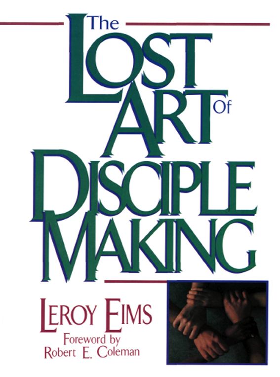 The Lost Art of Disciple Making