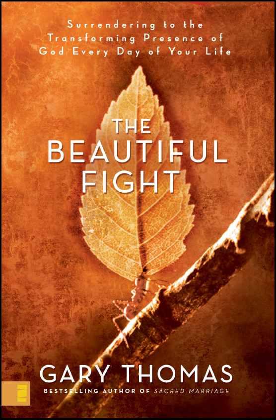 The Beautiful Fight: Surrendering to the Transforming Presence of God Every Day of Your Life