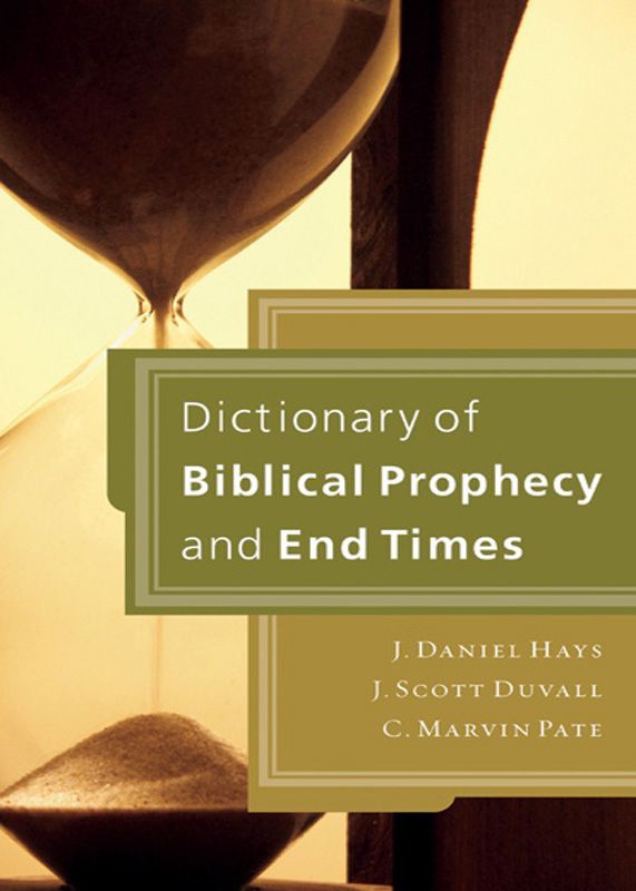 Dictionary of Biblical Prophecy and End Times