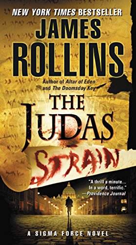 The Judas Strain: A Sigma Force Novel (Sigma Force Series Book 4)