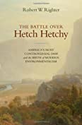 The Battle over Hetch Hetchy: America's Most Controversial Dam and the Birth of Modern Environmentalism