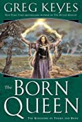 The Born Queen (The Kingdoms of Thorn and Bone Book 4)