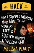 Hack: How I Stopped Worrying About What to Do with My Life and Started Driving a Yellow Cab