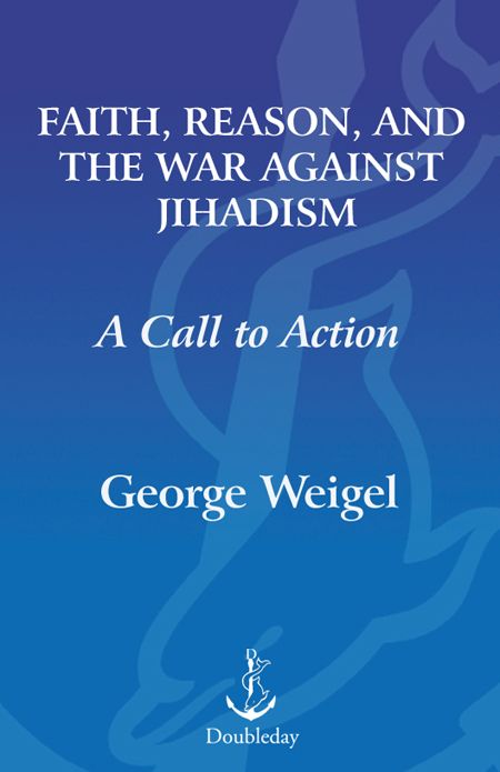 Faith, Reason, and the War Against Jihadism: A Call to Action