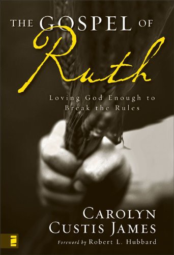 The Gospel of Ruth: Loving God Enough to Break the Rules