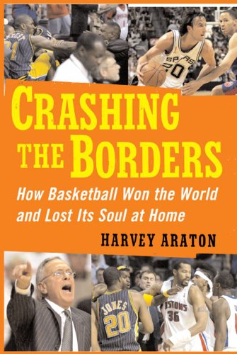 Crashing the Borders: How Basketball Won the World and Lost Its Soul at Home