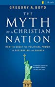 The Myth of a Christian Nation: How the Quest for Political Power Is Destroying the Church