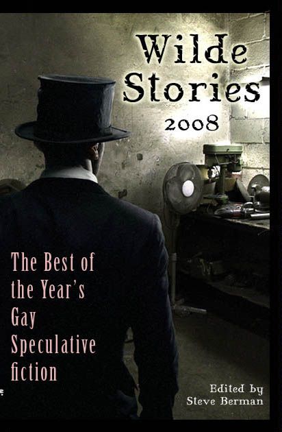 Wilde Stories 2008: The Best of the Year's Gay Speculative Fiction