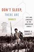 Don't Sleep, There Are Snakes: Life and Language in the Amazonian Jungle (Vintage Departures)