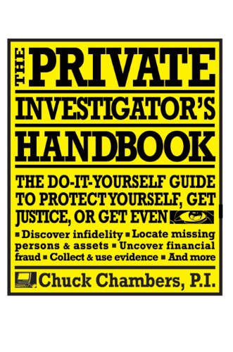 The Private Investigator Handbook: The Do-It-Yourself Guide to Protect Yourself, Get Justice, or Get Even