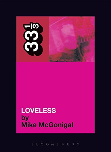 My Bloody Valentine's Loveless (33 1/3 Book 36)