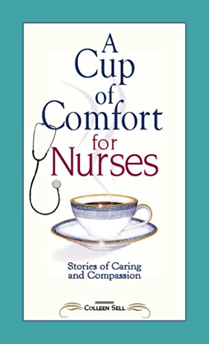 A Cup of Comfort for Nurses: Stories of Caring and Compassion